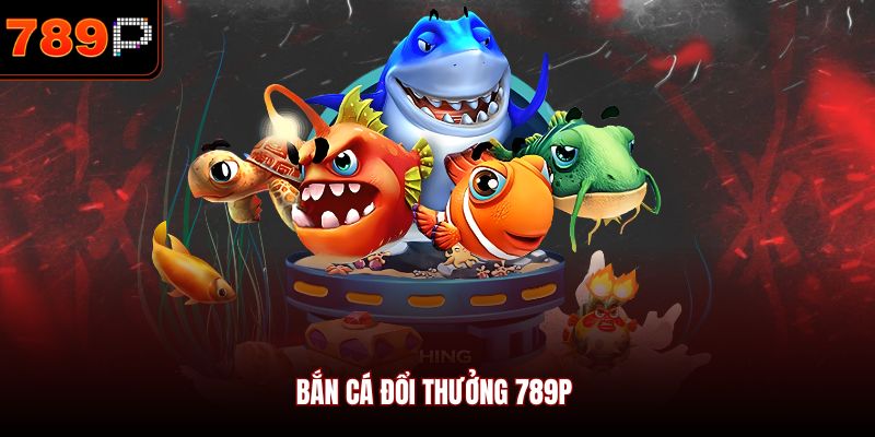 Bắn cá đổi thưởng