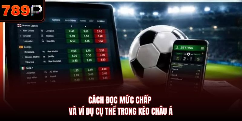 Cách đọc mức chấp và ví dụ cụ thể trong kèo châu Á