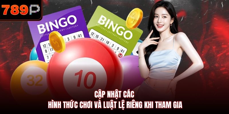 Cập nhật các hình thức chơi và luật lệ riêng khi tham gia