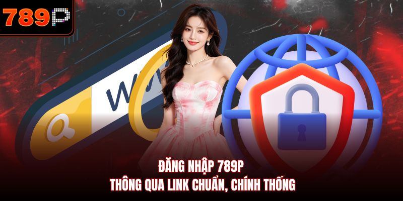 Đăng nhập 789P thông qua link chuẩn, chính thống