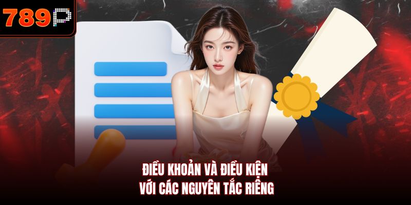 Điều khoản và điều kiện với các nguyên tắc riêng