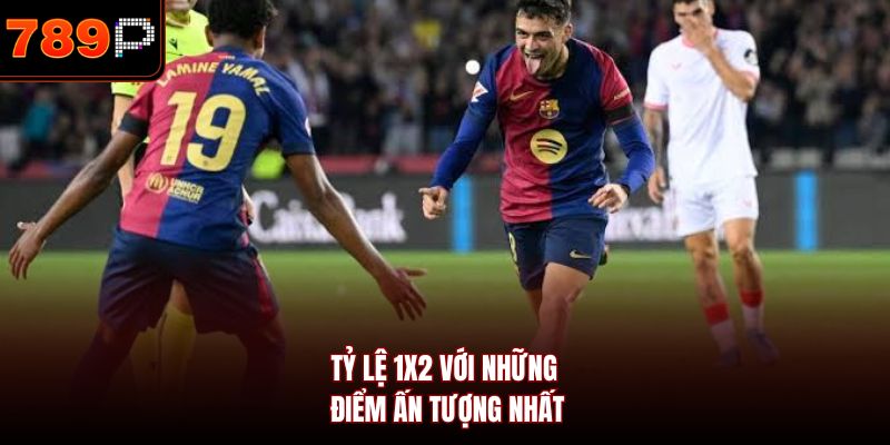 Tỷ lệ 1X2 với những điểm ấn tượng nhất